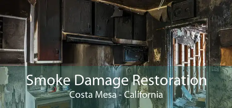 Smoke Damage Restoration Costa Mesa - California