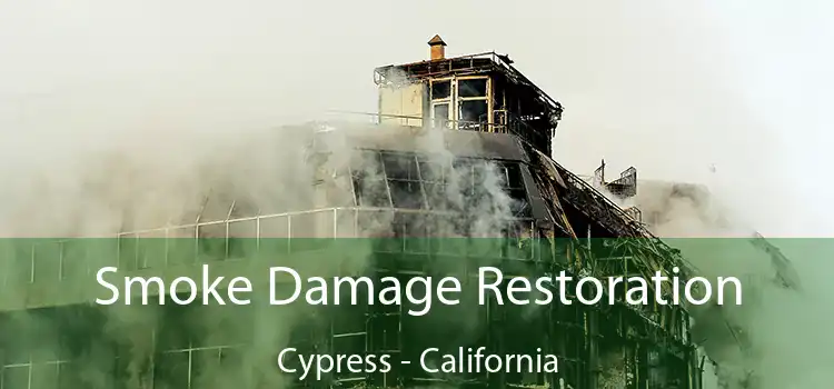 Smoke Damage Restoration Cypress - California