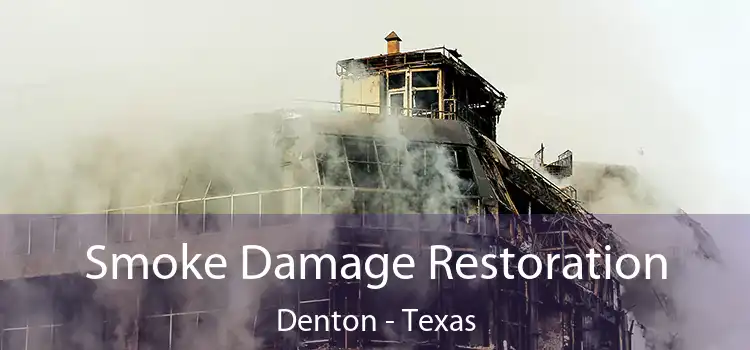 Smoke Damage Restoration Denton - Texas