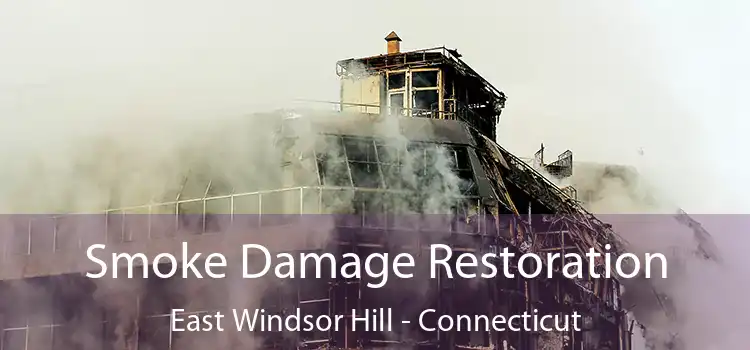 Smoke Damage Restoration East Windsor Hill - Connecticut