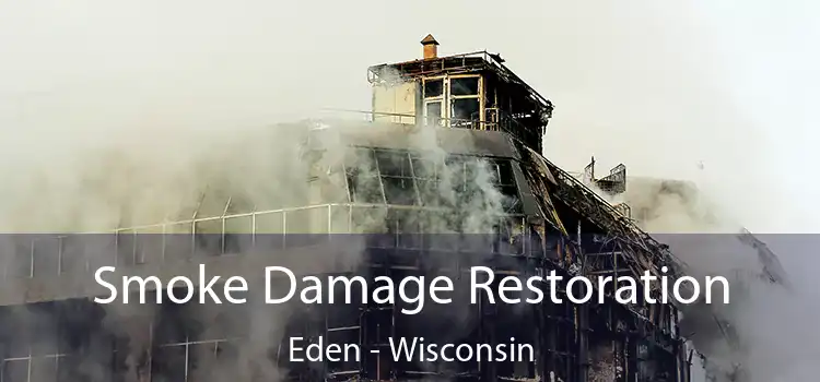 Smoke Damage Restoration Eden - Wisconsin