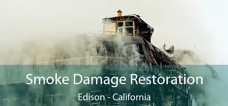 Smoke Damage Restoration Edison - California