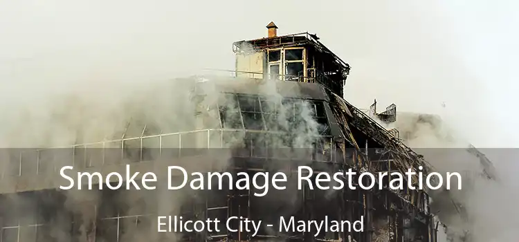 Smoke Damage Restoration Ellicott City - Maryland