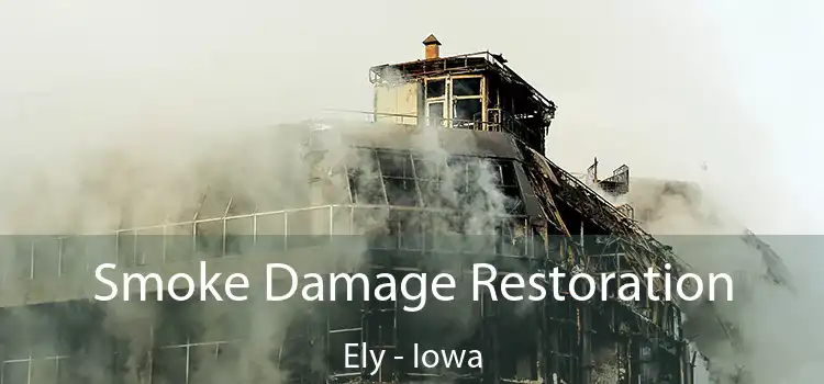 Smoke Damage Restoration Ely - Iowa