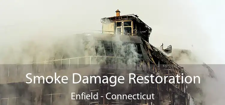 Smoke Damage Restoration Enfield - Connecticut