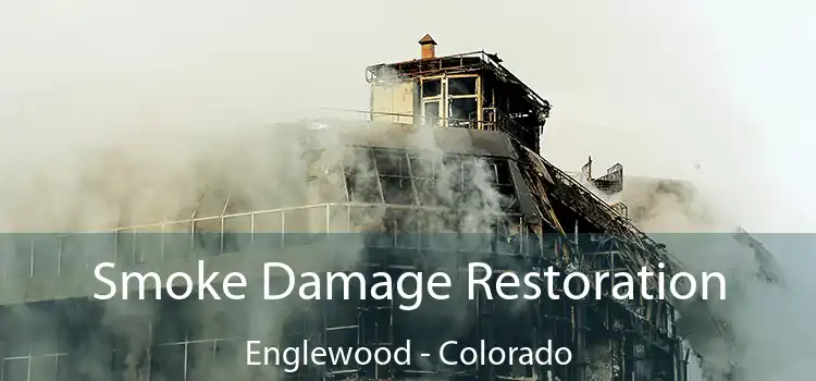 Smoke Damage Restoration Englewood - Colorado