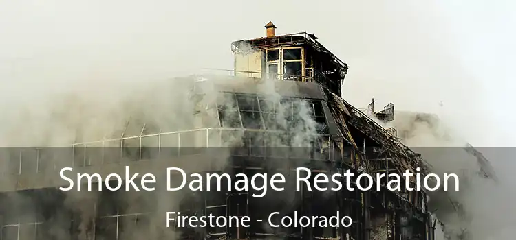 Smoke Damage Restoration Firestone - Colorado