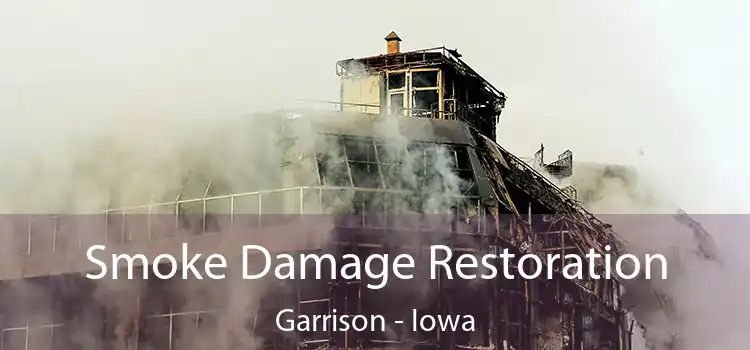 Smoke Damage Restoration Garrison - Iowa