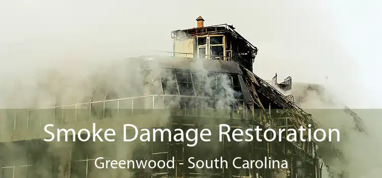 Smoke Damage Restoration Greenwood - South Carolina