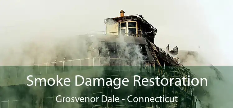 Smoke Damage Restoration Grosvenor Dale - Connecticut