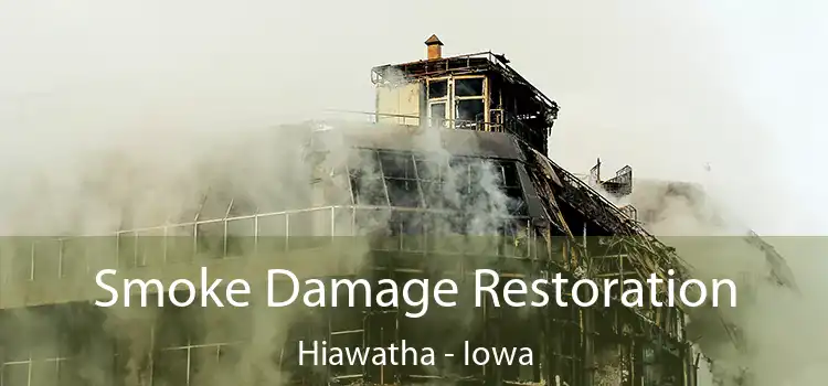 Smoke Damage Restoration Hiawatha - Iowa