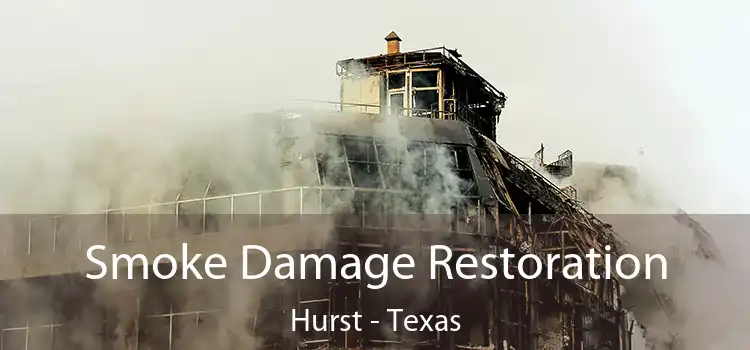 Smoke Damage Restoration Hurst - Texas