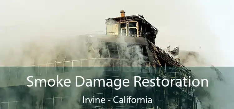 Smoke Damage Restoration Irvine - California