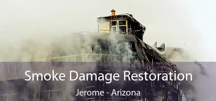 Smoke Damage Restoration Jerome - Arizona