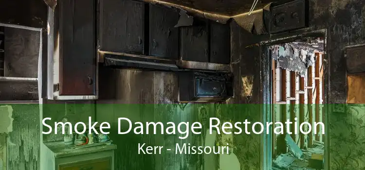 Smoke Damage Restoration Kerr - Missouri