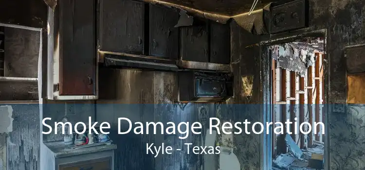 Smoke Damage Restoration Kyle - Texas