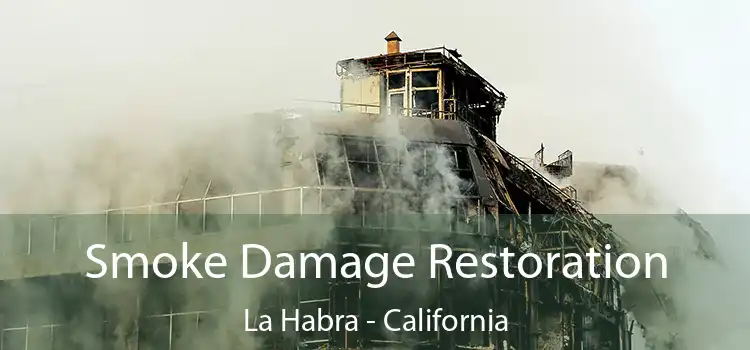 Smoke Damage Restoration La Habra - California