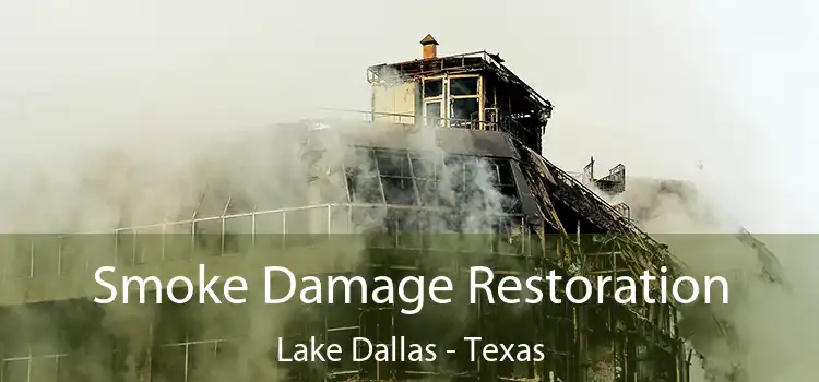 Smoke Damage Restoration Lake Dallas - Texas