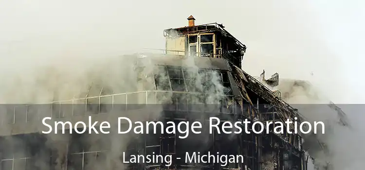 Smoke Damage Restoration Lansing - Michigan