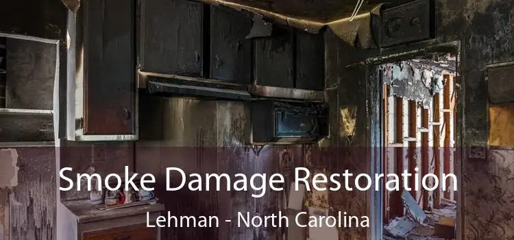 Smoke Damage Restoration Lehman - North Carolina