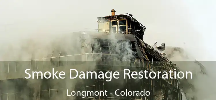 Smoke Damage Restoration Longmont - Colorado