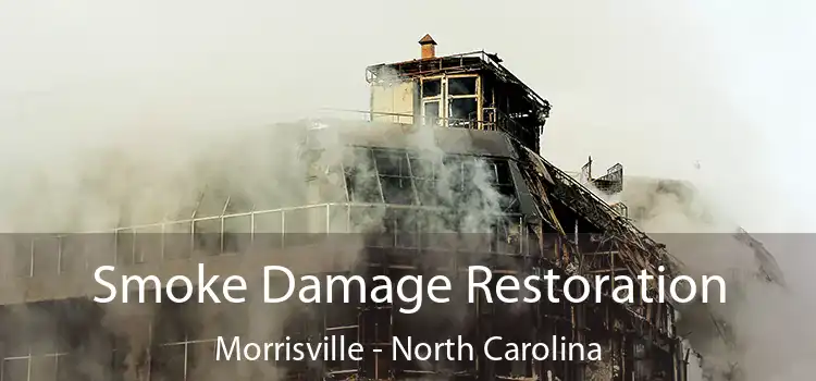 Smoke Damage Restoration Morrisville - North Carolina