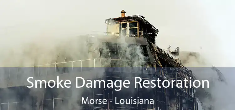 Smoke Damage Restoration Morse - Louisiana