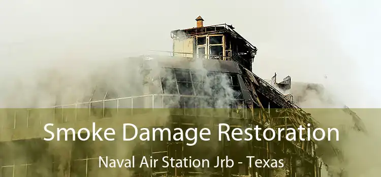 Smoke Damage Restoration Naval Air Station Jrb - Texas