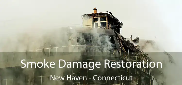 Smoke Damage Restoration New Haven - Connecticut