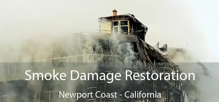 Smoke Damage Restoration Newport Coast - California