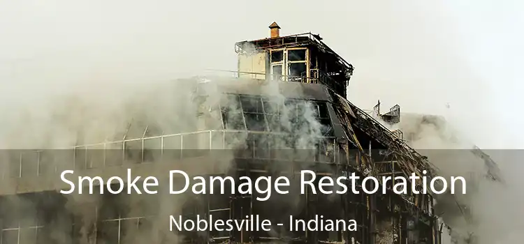 Smoke Damage Restoration Noblesville - Indiana