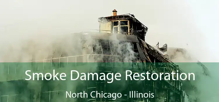 Smoke Damage Restoration North Chicago - Illinois