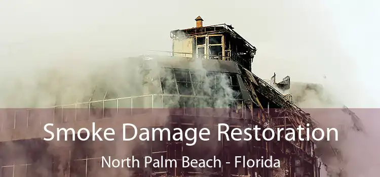 Smoke Damage Restoration North Palm Beach - Florida