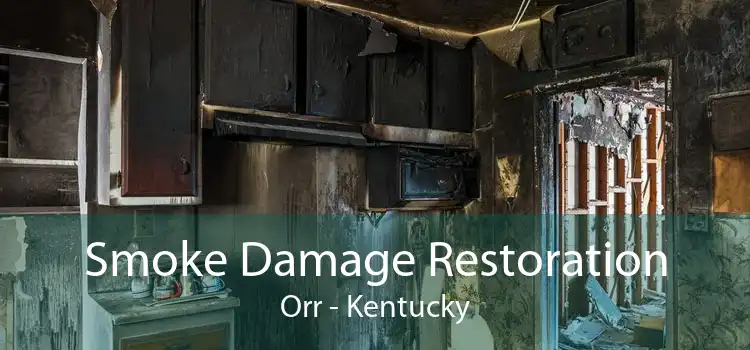 Smoke Damage Restoration Orr - Kentucky