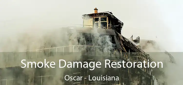 Smoke Damage Restoration Oscar - Louisiana