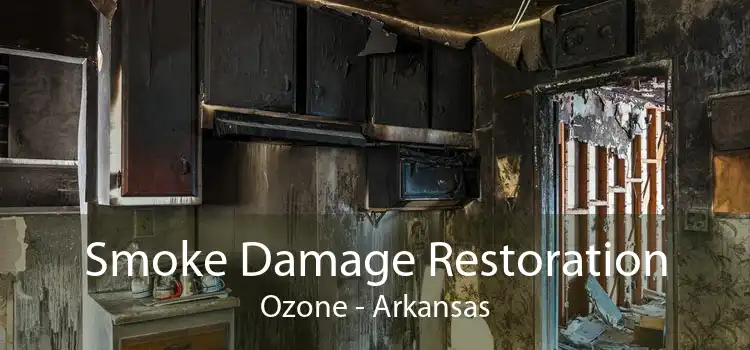Smoke Damage Restoration Ozone - Arkansas
