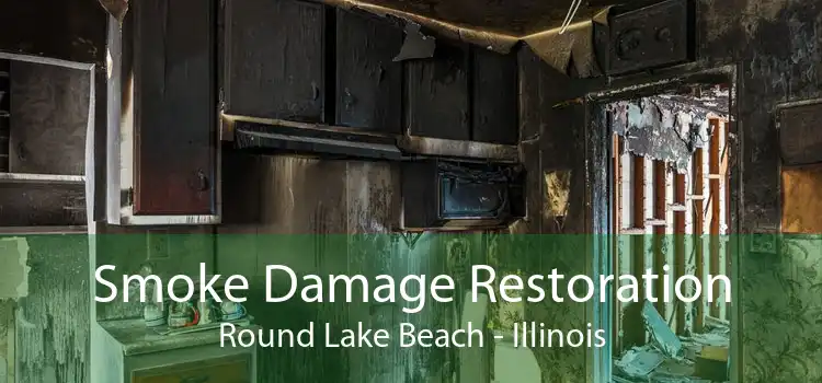 Smoke Damage Restoration Round Lake Beach - Illinois