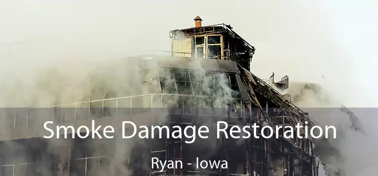 Smoke Damage Restoration Ryan - Iowa