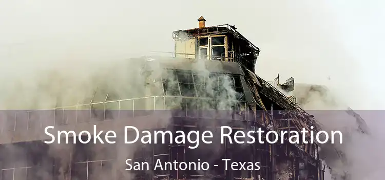 Smoke Damage Restoration San Antonio - Texas