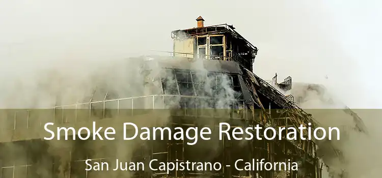 Smoke Damage Restoration San Juan Capistrano - California