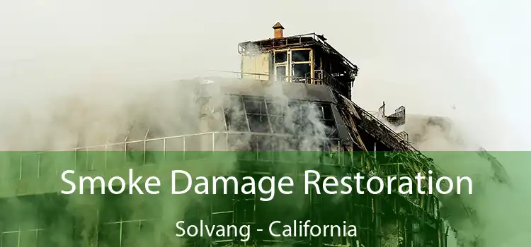 Smoke Damage Restoration Solvang - California