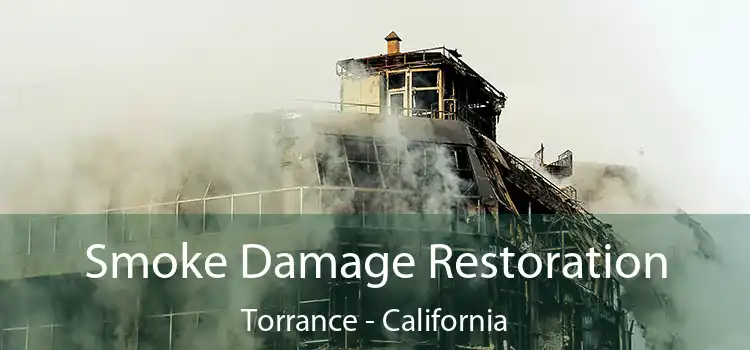 Smoke Damage Restoration Torrance - California