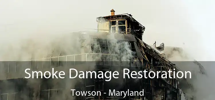 Smoke Damage Restoration Towson - Maryland