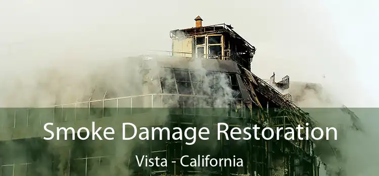 Smoke Damage Restoration Vista - California