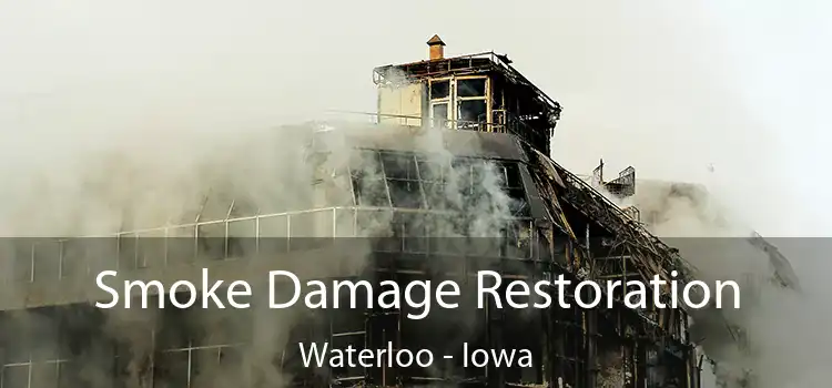 Smoke Damage Restoration Waterloo - Iowa