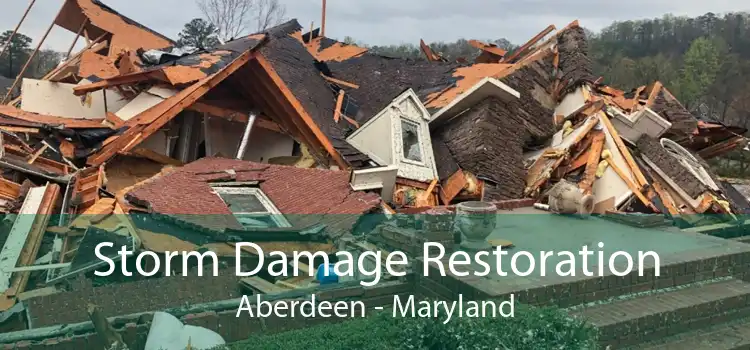 Storm Damage Restoration Aberdeen - Maryland