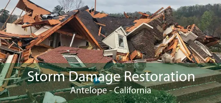 Storm Damage Restoration Antelope - California