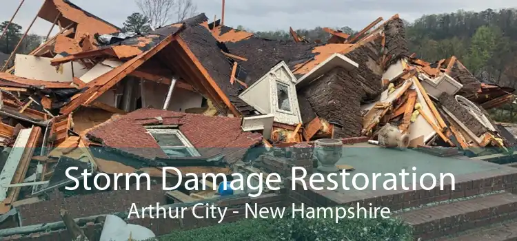 Storm Damage Restoration Arthur City - New Hampshire
