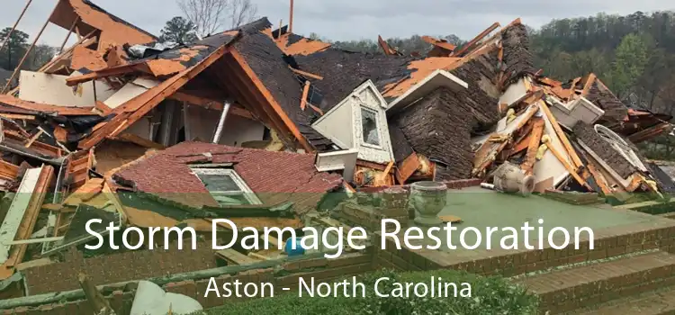 Storm Damage Restoration Aston - North Carolina