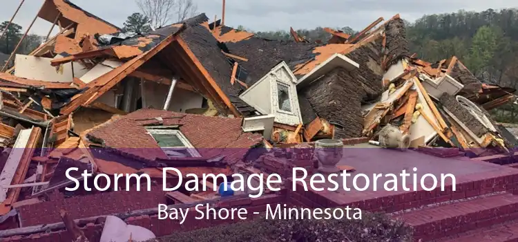 Storm Damage Restoration Bay Shore - Minnesota